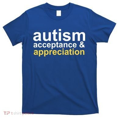 Autism Acceptance And Appreciation T-Shirt