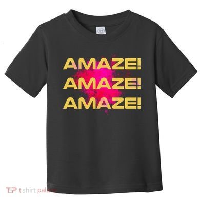 Amaze! Amaze Amaze Toddler T-Shirt