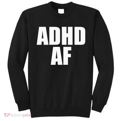Adhd Af Sweatshirt
