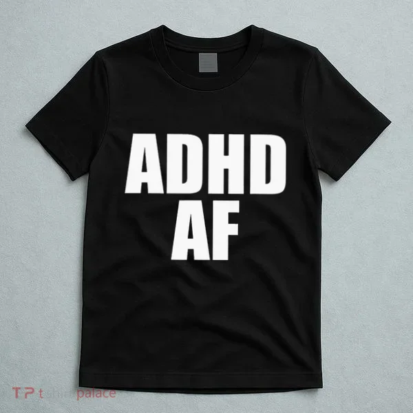 Adhd Af T-Shirt
