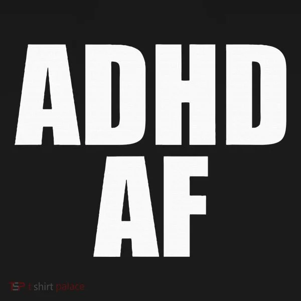 Adhd Af T-Shirt