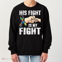 Autism Awareness Autism Mom Dad His Fight Is My Fight Women's Sweatshirt thumb 0