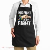 Autism Awareness Autism Mom Dad His Fight Is My Fight Apron thumb 2