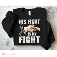 Autism Awareness Autism Mom Dad His Fight Is My Fight Sweatshirt thumb 2