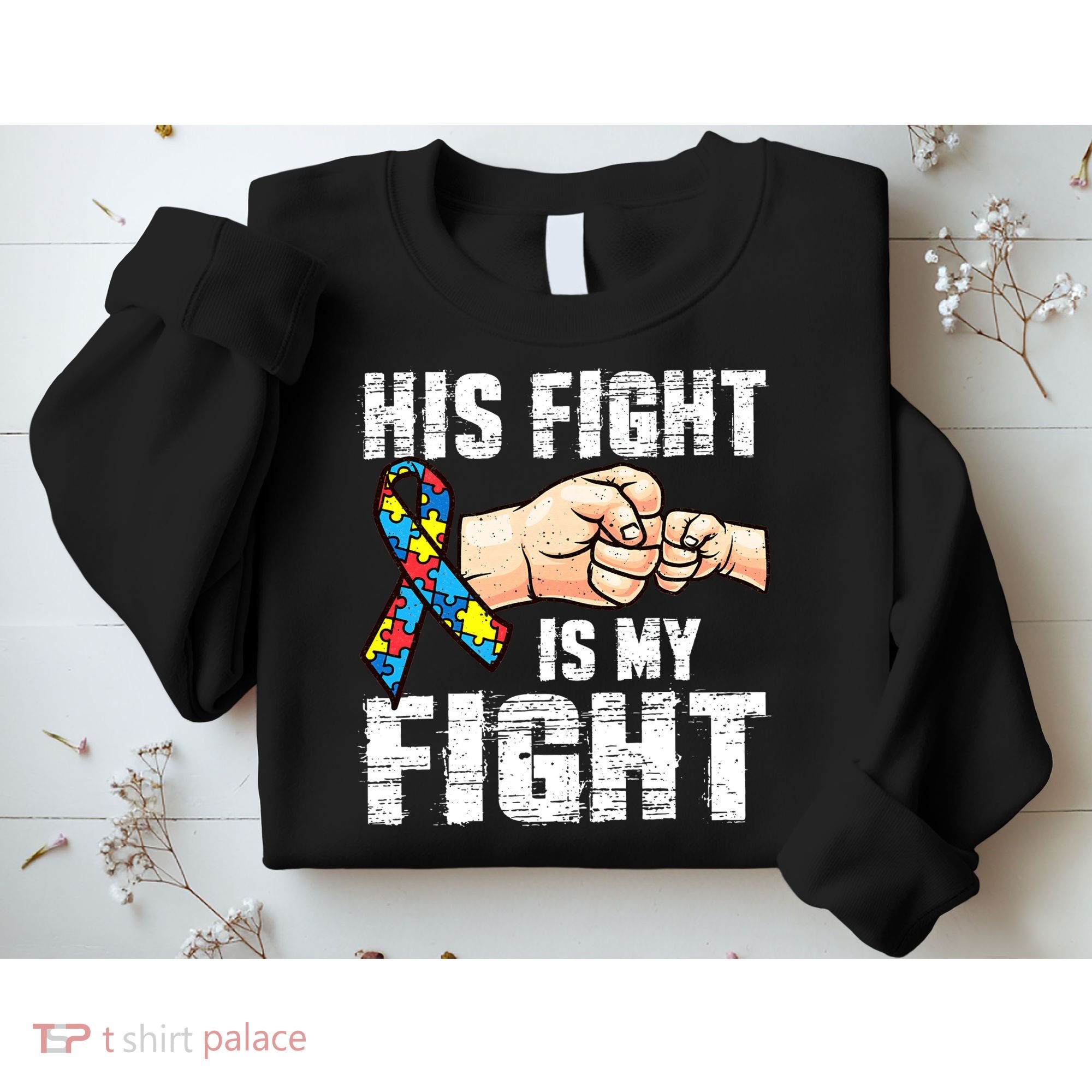Autism Awareness Autism Mom Dad His Fight Is My Fight Sweatshirt