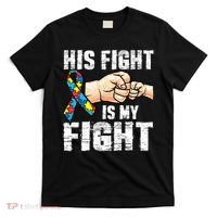 Autism Awareness Autism Mom Dad His Fight Is My Fight T-Shirt thumb 0