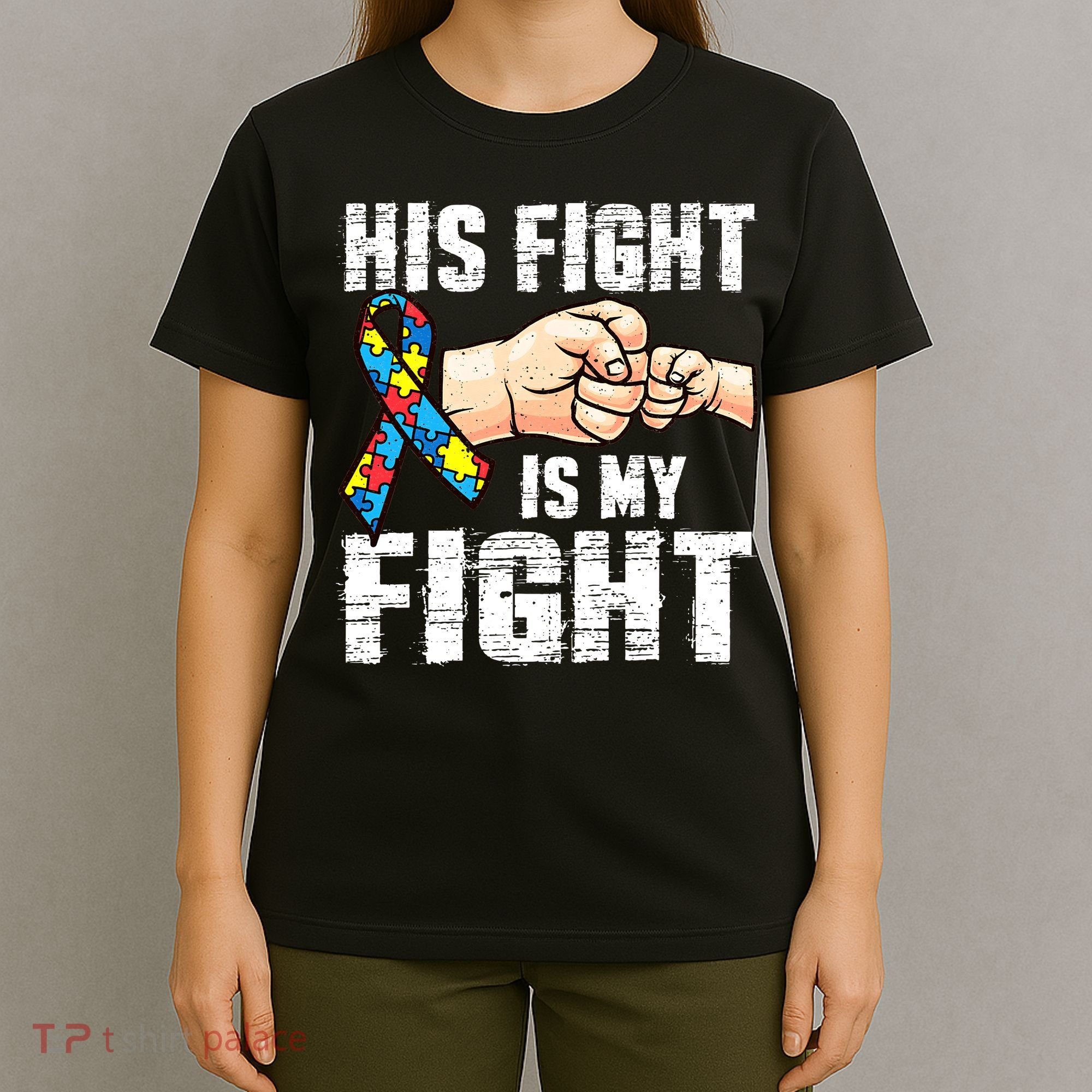 Autism Awareness Autism Mom Dad His Fight Is My Fight T-Shirt