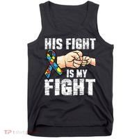 Autism Awareness Autism Mom Dad His Fight Is My Fight Tank Top thumb 0