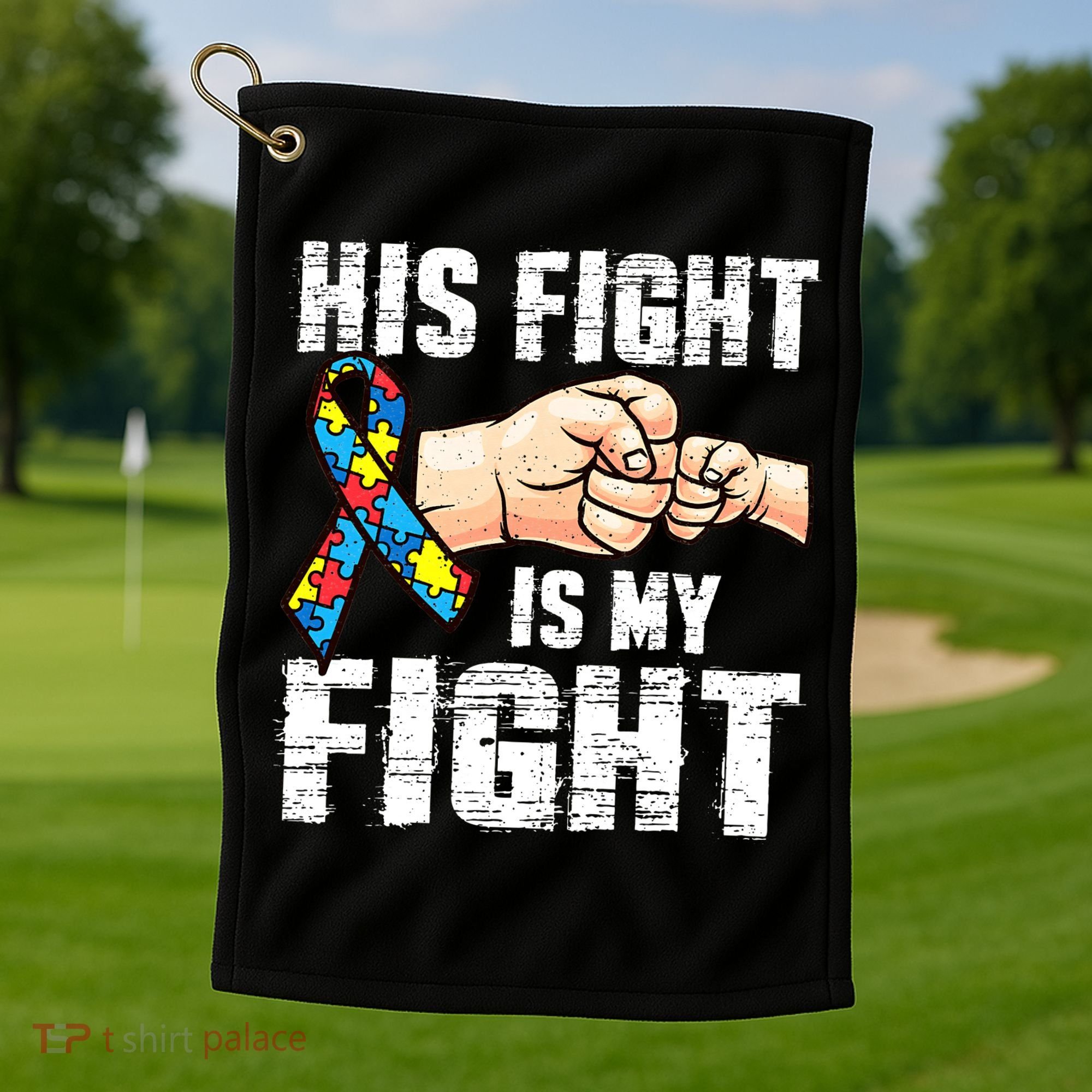 Autism Awareness Autism Mom Dad His Fight Is My Fight Golf Towel