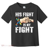 Autism Awareness Autism Mom Dad His Fight Is My Fight Toddler T-Shirt thumb 0