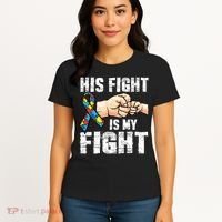 Autism Awareness Autism Mom Dad His Fight Is My Fight Women's T-Shirt thumb 4