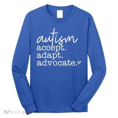 Autism Accept Adapt Advocate Long Sleeve Shirt