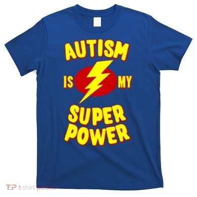 Autism Awareness Autism Is My Super Power T-Shirt
