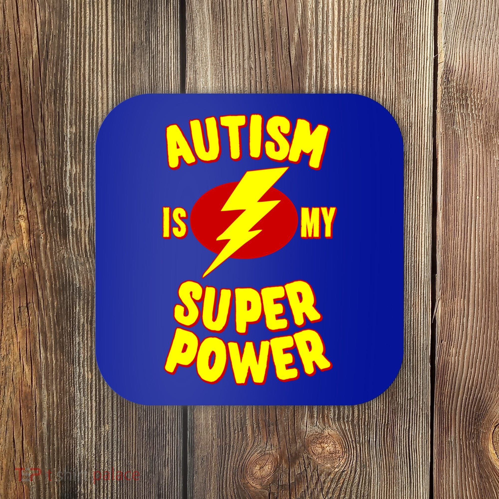 Autism Awareness Autism Is My Super Power Coaster