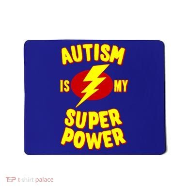 Autism Awareness Autism Is My Super Power Mousepad