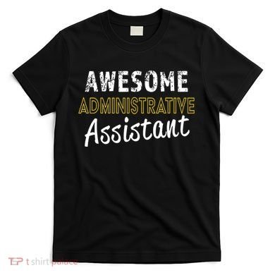 Administrative Assistant Appreciation Gift Admin Day T-Shirt