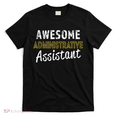 Administrative Assistant Appreciation Gift Admin Day T-Shirt