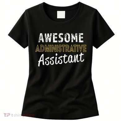Administrative Assistant Appreciation Gift Admin Day Women's T-Shirt