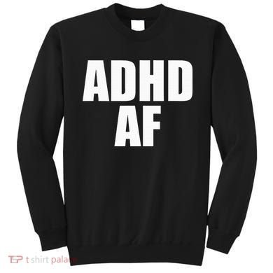 Adhd Af Sweatshirt
