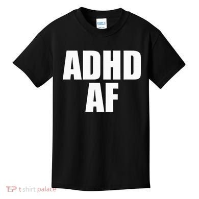 Adhd Af Kids T-Shirt