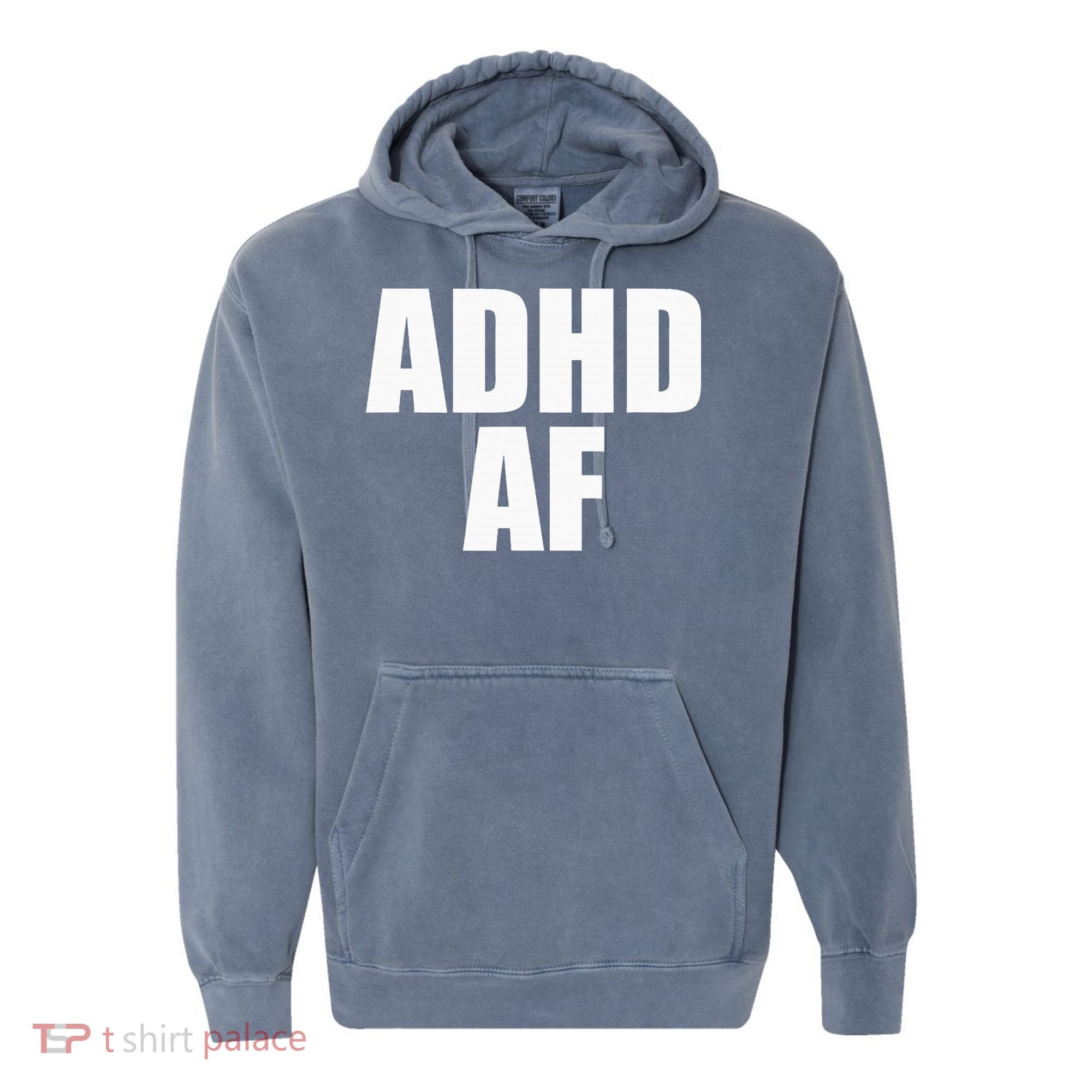 Adhd Af Comfort Colors Garment-Dyed Hooded Sweatshirt