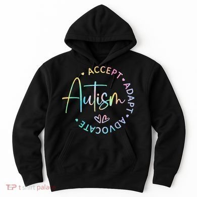 Autism Awareness Accept Adapt Advocate Autism  Hoodie