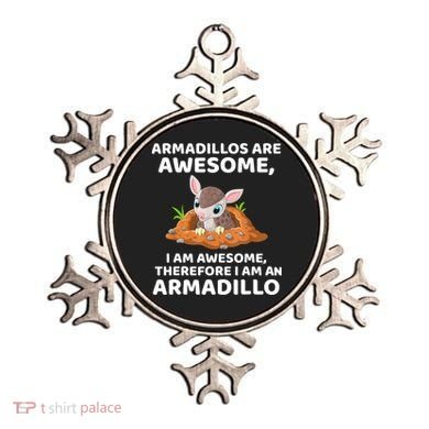 Armadillo's Are Awesome, Therefore I Am An Armadillo Ornament