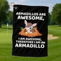 Armadillo's Are Awesome, Therefore I Am An Armadillo Golf Towel thumb 1