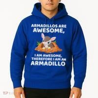 Armadillo's Are Awesome, Therefore I Am An Armadillo Hoodie thumb 2
