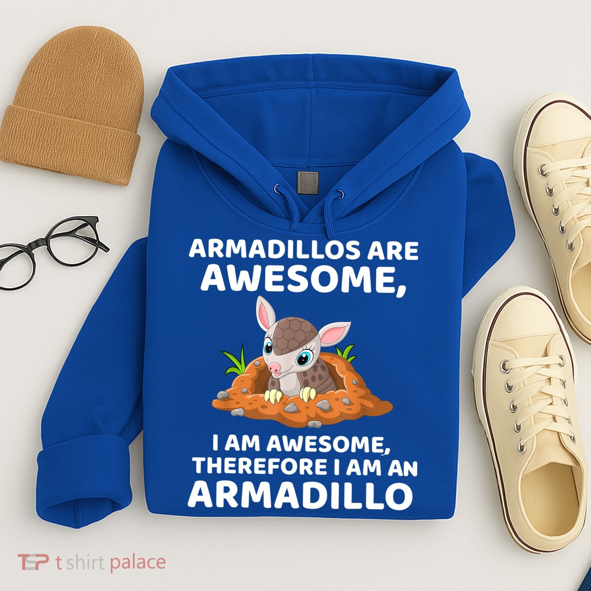 Armadillo's Are Awesome, Therefore I Am An Armadillo Hoodie