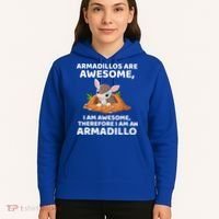 Armadillo's Are Awesome, Therefore I Am An Armadillo Hoodie thumb 5