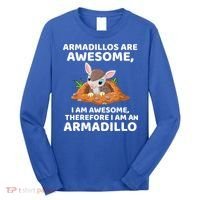 Armadillo's Are Awesome, Therefore I Am An Armadillo Long Sleeve Shirt thumb 0