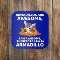 Armadillo's Are Awesome, Therefore I Am An Armadillo Coaster thumb 0
