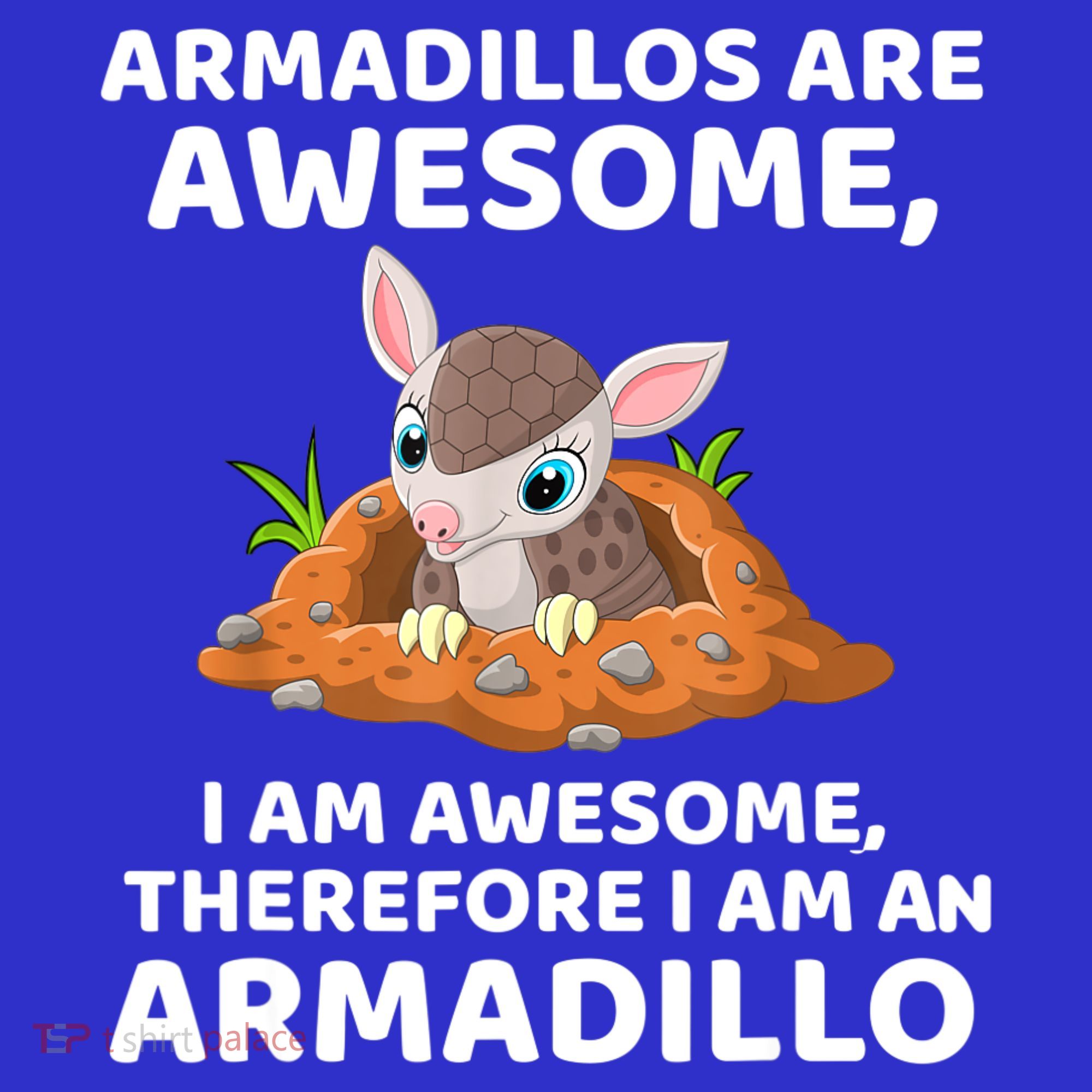 Armadillo's Are Awesome, Therefore I Am An Armadillo Coaster