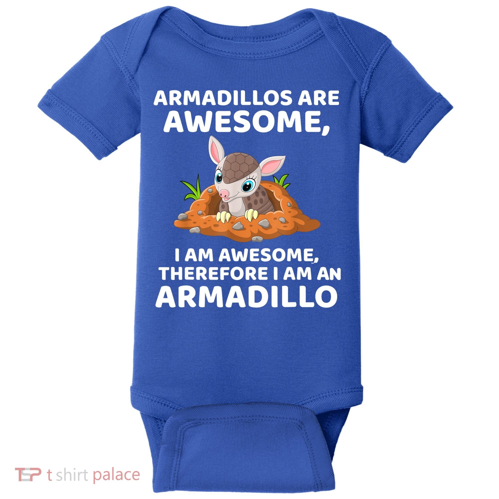 Armadillo's Are Awesome, Therefore I Am An Armadillo Baby Bodysuit