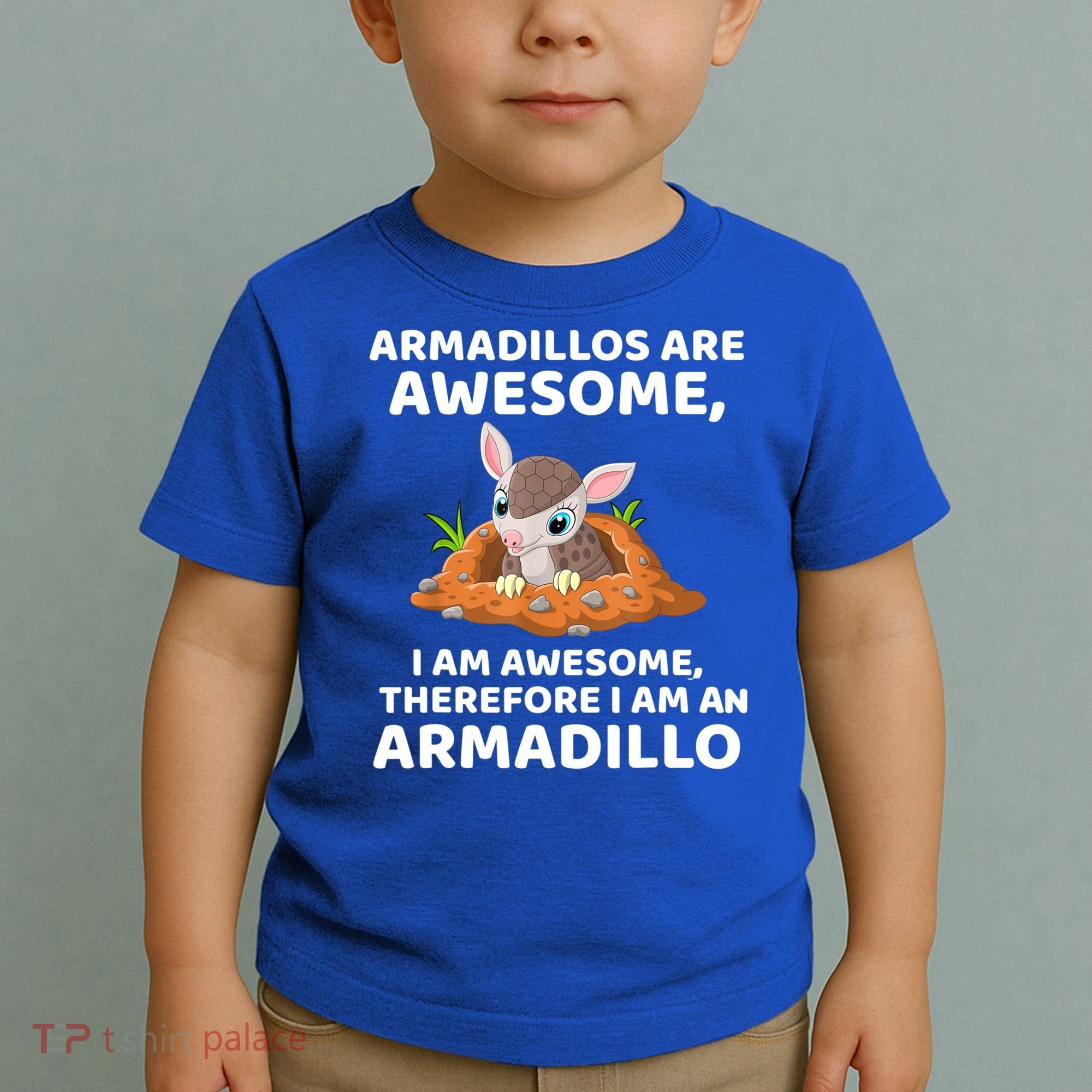 Armadillo's Are Awesome, Therefore I Am An Armadillo Toddler T-Shirt