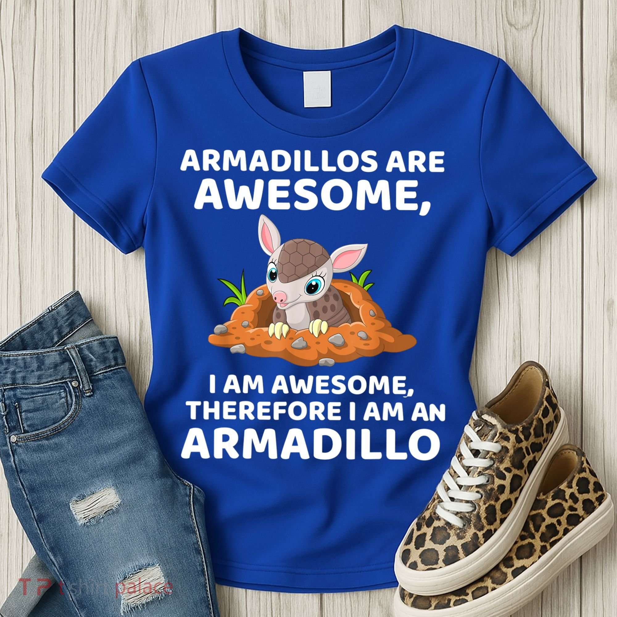 Armadillo's Are Awesome, Therefore I Am An Armadillo Women's T-Shirt