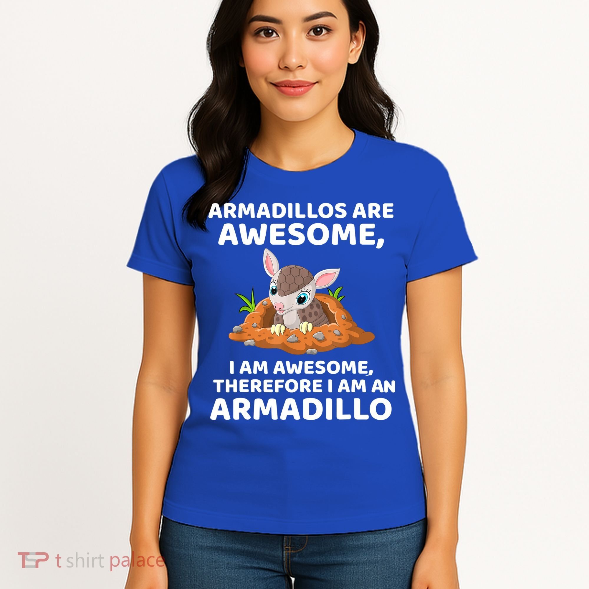 Armadillo's Are Awesome, Therefore I Am An Armadillo Women's T-Shirt