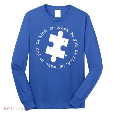 Autism Awareness Be You Quote Long Sleeve Shirt