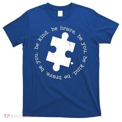 Autism Awareness Be You Quote T-Shirt