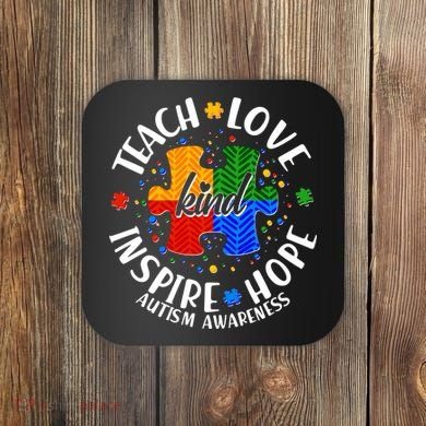 Autism Awareness Be Kind Teach Love Inspire Hope Coaster