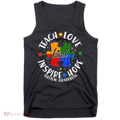 Autism Awareness Be Kind Teach Love Inspire Hope Tank Top