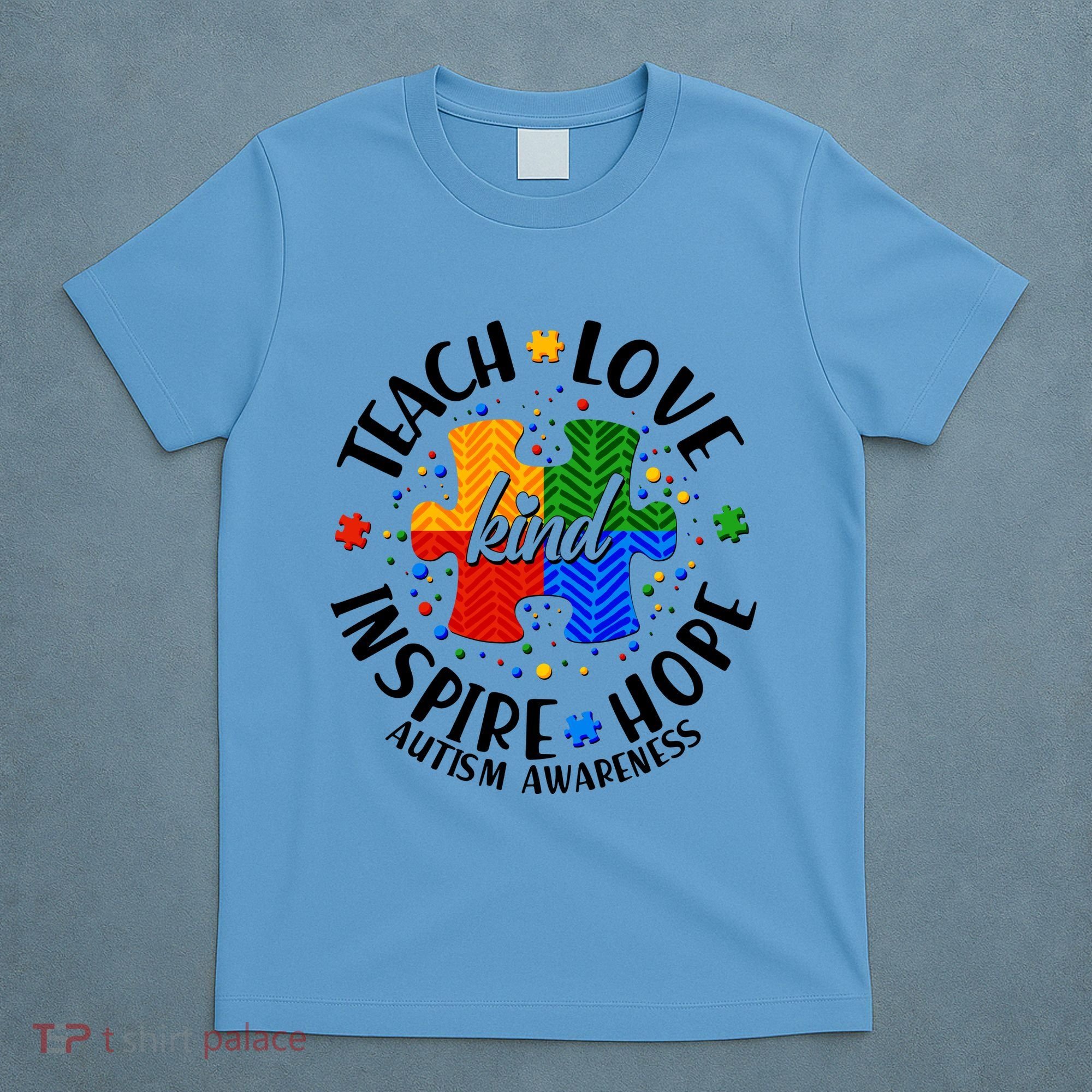 Autism Awareness Be Kind Teach Love Inspire Hope T-Shirt