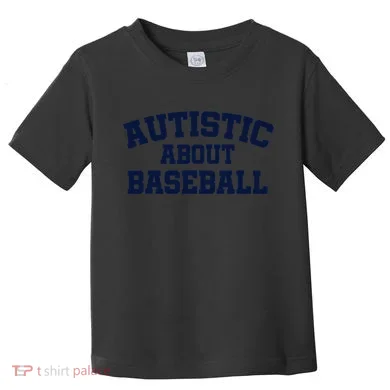 Autistic About Baseball Toddler T-Shirt