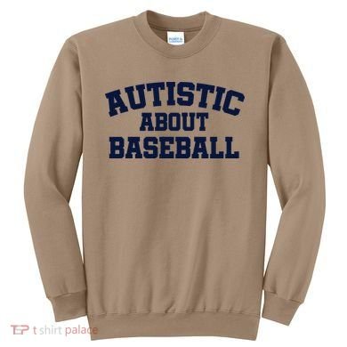 Autistic About Baseball Sweatshirt