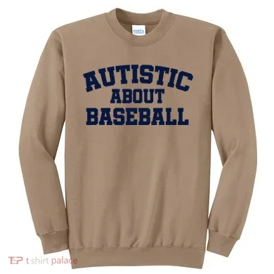 Autistic About Baseball Sweatshirt