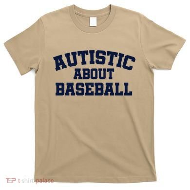 Autistic About Baseball T-Shirt