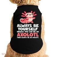 Axolotl Always Be Yourself Unless You Can Be An Axolotl  Doggie Tank thumb 0
