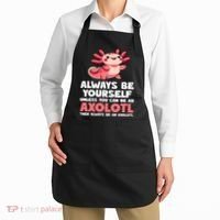 Axolotl Always Be Yourself Unless You Can Be An Axolotl  Apron thumb 2