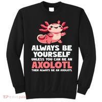 Axolotl Always Be Yourself Unless You Can Be An Axolotl  Sweatshirt thumb 0